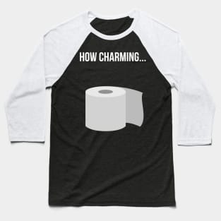 How Charming Toilet Paper Pun Baseball T-Shirt